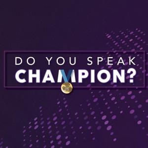 Do You Speak Champion?