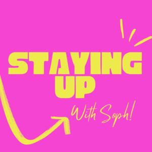 Staying Up with Soph