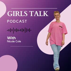 Girls Talk with Nicole Cole