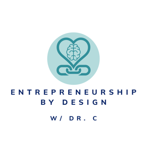 Entrepreneurship by Design w/ Dr. C