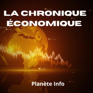 La Chronique Economique de Planète Info