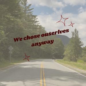 We chose ourselves anyway