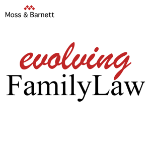 Evolving Family Law Podcast by Moss & Barnett, P.A.