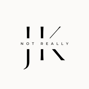 JK Not Really