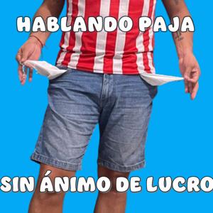 Hablando Paja sin Ánimo de Lucro