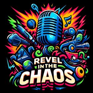 Revel in the Chaos