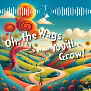 Oh, The Ways You'll Grow!
