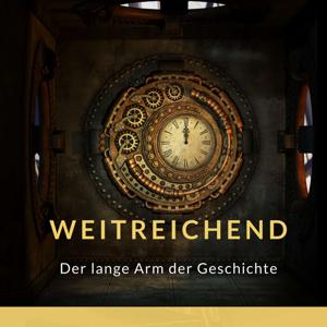 Weitreichend - der lange Arm der Geschichte