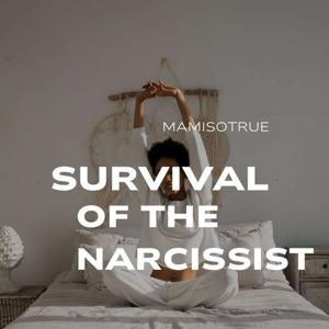 MamiSoTrue Survival of The Narcissist
