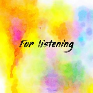 For listening