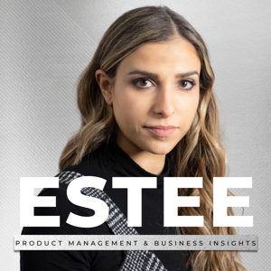 The Estee Show - Product Management & Business Insights