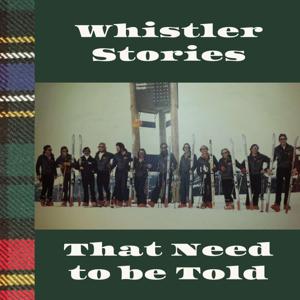 Whistler Stories That Need To Be Told