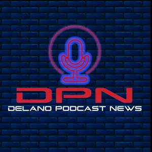 Delano Podcast News