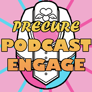 Precure! Podcast Engage!