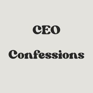 CEO Confessions: Unfiltered Insights fro