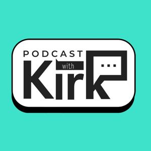 Podcast with Kirk