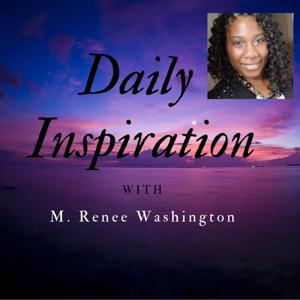 Daily Inspiration w/ M. Renee Washington