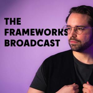 The Frameworks Broadcast