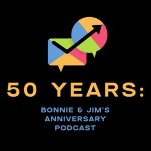 50 Years: Bonnie & Jim's Anniversary Podcast