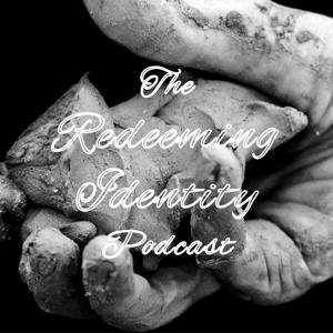 The Redeeming Identity Podcast