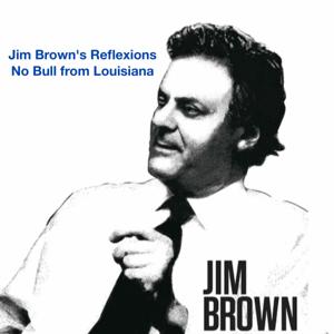 Jim Brown's Reflexions
No Bull from Louisiana