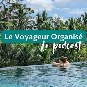 Le Voyageur Organisé : les secrets d'un voyage parfait