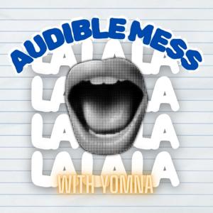 Audible Mess with Yomna