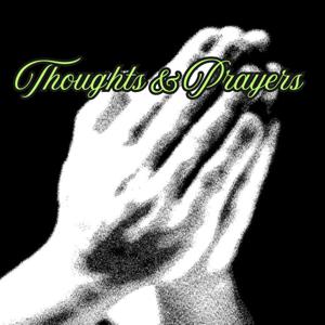 Thoughts & Prayers