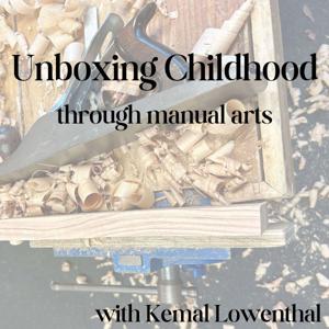 Unboxing Childhood - through the manual arts