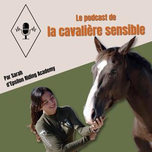 Le podcast de la cavalière sensible