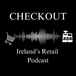 Checkout – Ireland's Retail Podcast