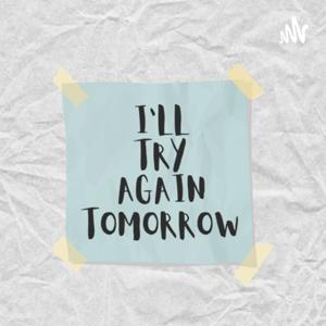 i’ll try again tomorrow