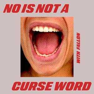 No is Not a Curse Word