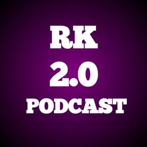 Rk 2.0 Podcast