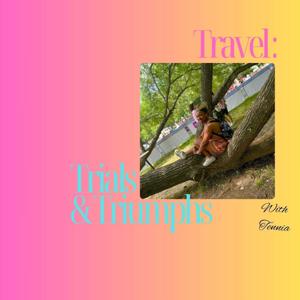 Travel: Trials & Triumphs