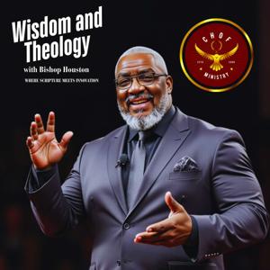 Wisdom and Theology with Bishop Houston Podcast