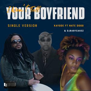 I Won't Tell Your Boyfriend (ft Nate Dogg & DJBabyCakez)