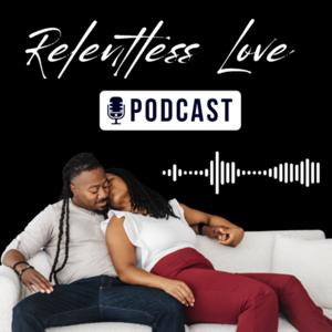 Relentless Love Podcast
