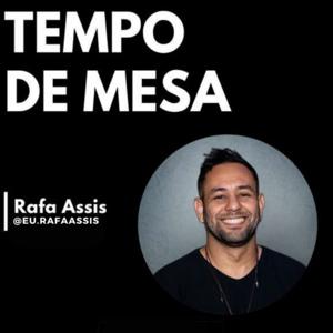 Tempo de Mesa Com Rafa Assis