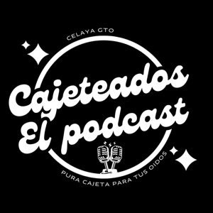 Cajeteados el podcast