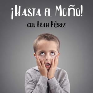 Hasta el Moño con Fran Perez