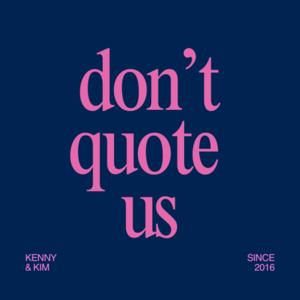 Don't Quote Us