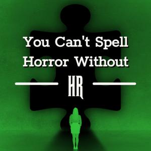You Can't Spell Horror without HR