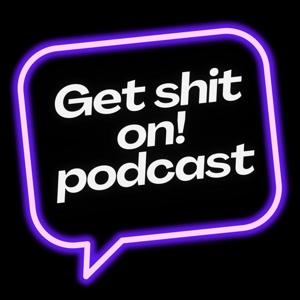 Get Shit On!