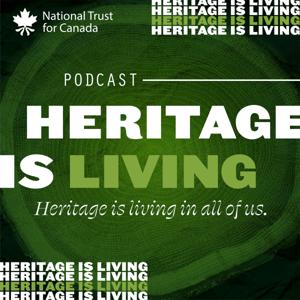National Trust for Canada - Heritage is Living Podcast