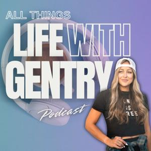The Life With Gentry Podcast