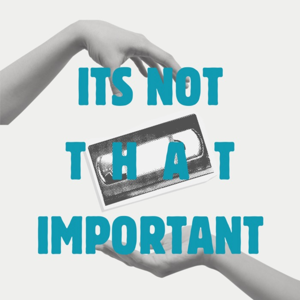 It's Not That Important