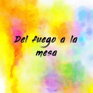 Del fuego a la mesa