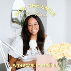 Feel The Smile with Scarlet Stearns