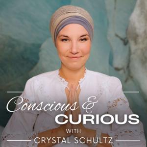 Conscious and Curious with Crystal Schultz